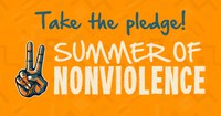 Summer of Nonviolence Kickoff Celebration!