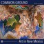 Common Ground: Art in New Mexico Click to Enter