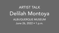A gray box with the text "Artist Talk: Delilah Montoya. Albuquerque Museum. June 26, 2022 - 1 p.m."