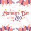Mother-Day-at-the-Zoo-SQUARE-LOGO-660x660