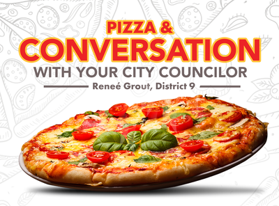 Pizza and Conversation with District 9 City Councilor Renée Grout - November 7